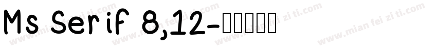 Ms Serif 8,12字体转换